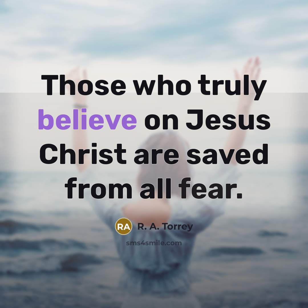 “Those who truly believe on Jesus Christ are saved from…” quote by R. A. Torrey