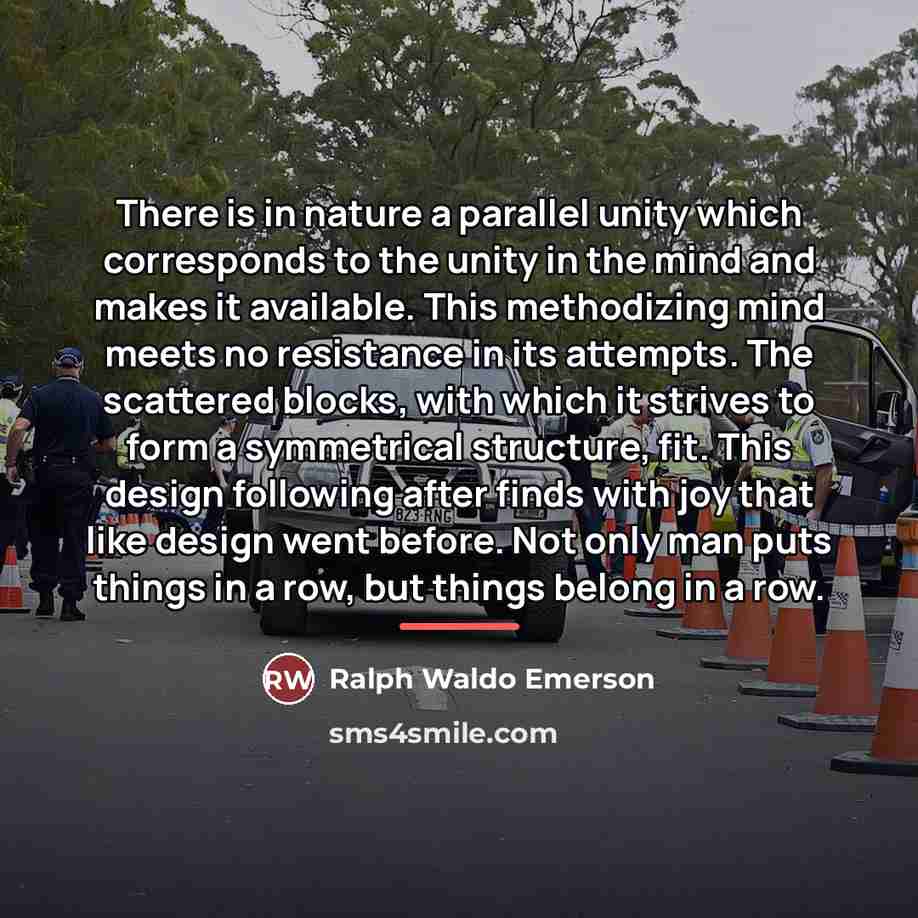 “There is in nature a parallel unity which corresponds to…” quote by Ralph Waldo Emerson