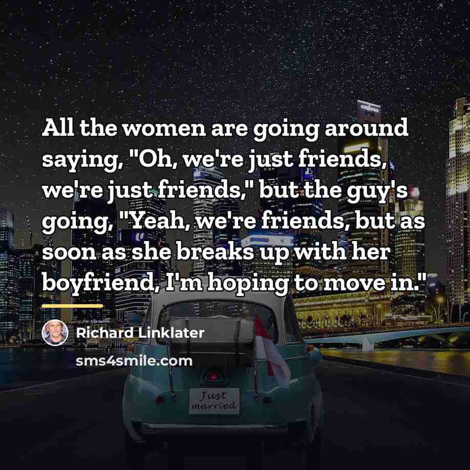“All the women are going around saying, "Oh, we're just…” quote by Richard Linklater