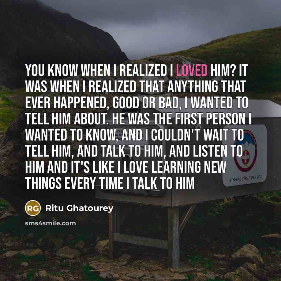 “You know when I realized I loved him? It was…” quote by Ritu Ghatourey