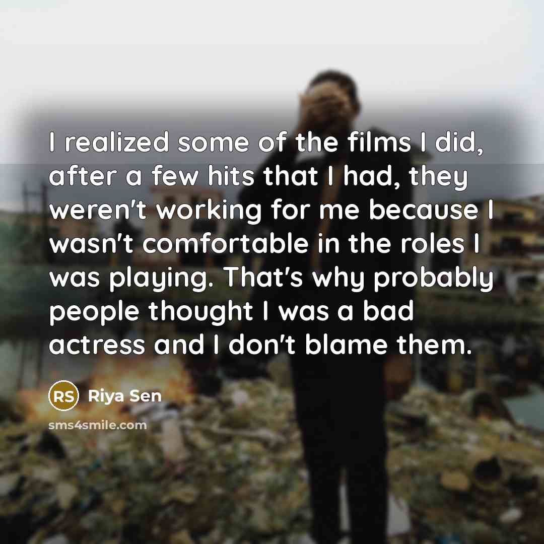 “I realized some of the films I did, after a…” quote by Riya Sen