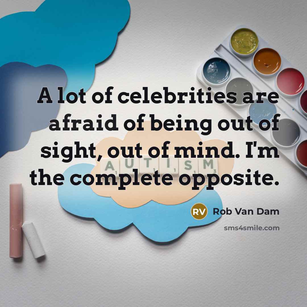 “A lot of celebrities are afraid of being out of…” quote by Rob Van Dam