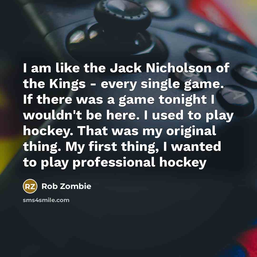 “I am like the Jack Nicholson of the Kings -…” quote by Rob Zombie