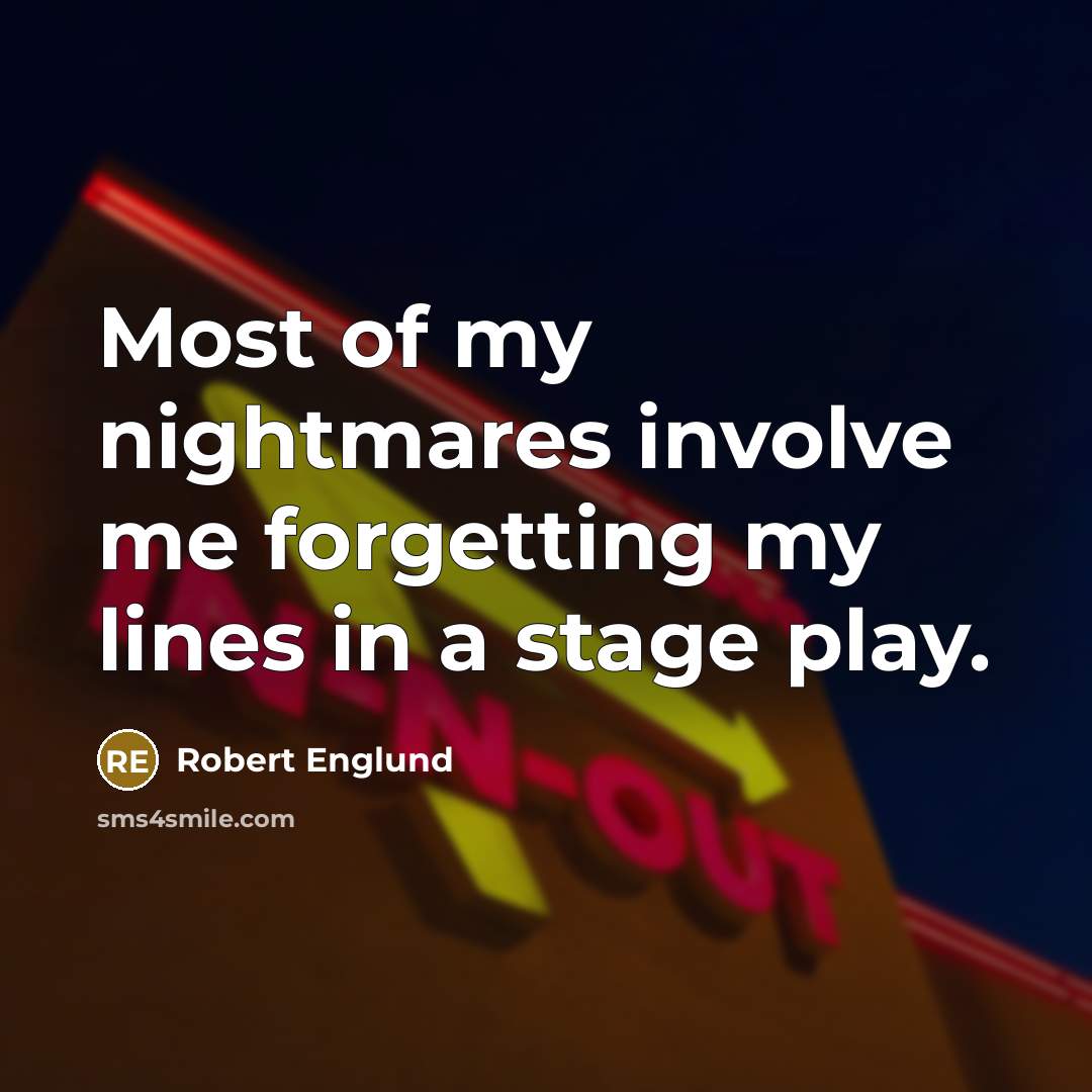 “Most of my nightmares involve me forgetting my lines in…” quote by Robert Englund