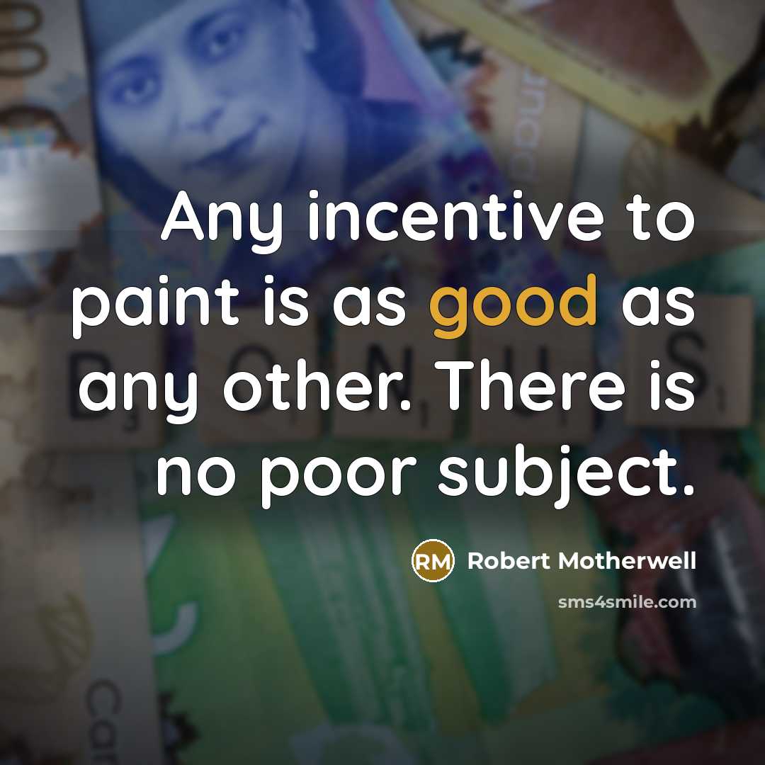 “Any incentive to paint is as good as any other.…” quote by Robert Motherwell
