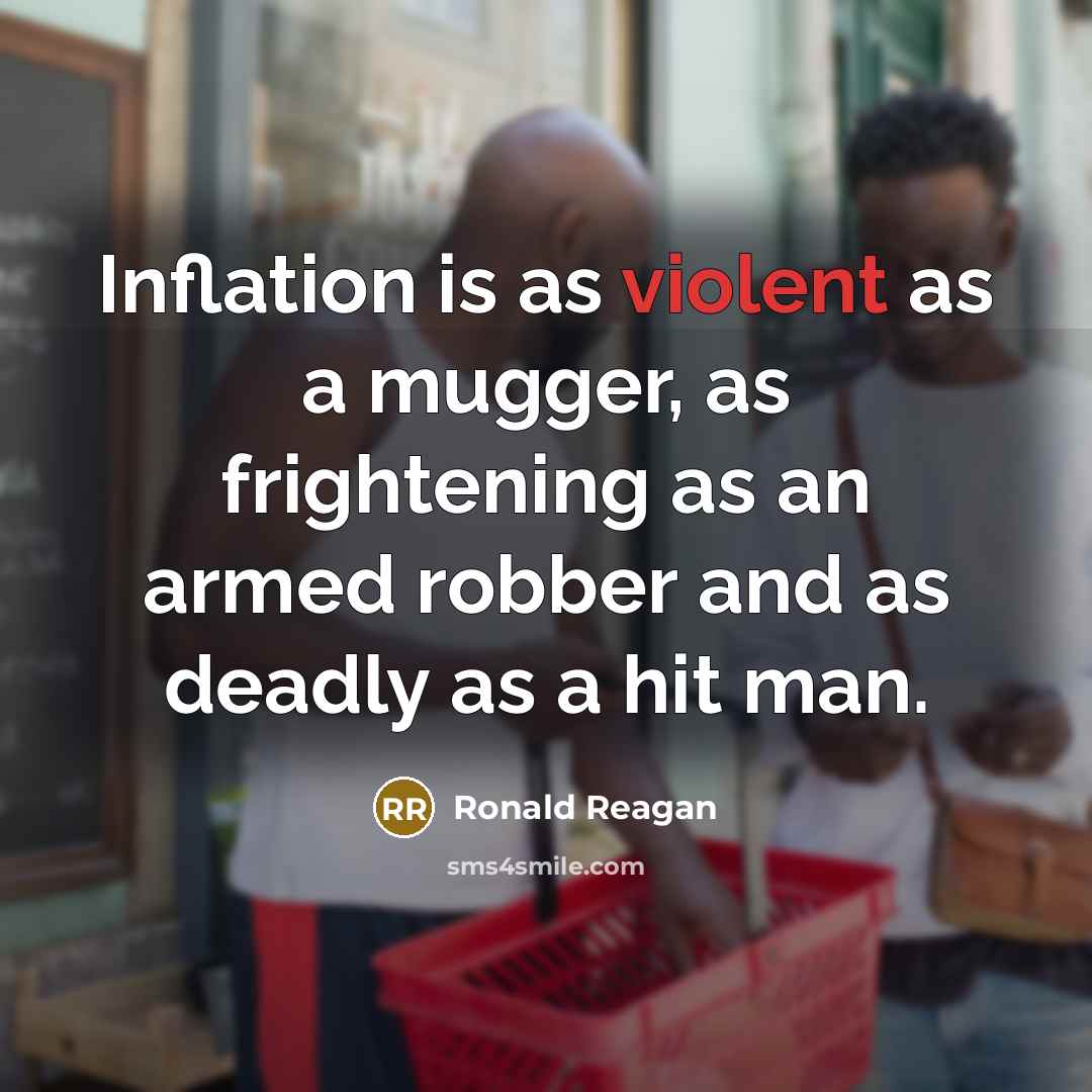 “Inflation is as violent as a mugger, as frightening as…” quote by Ronald Reagan