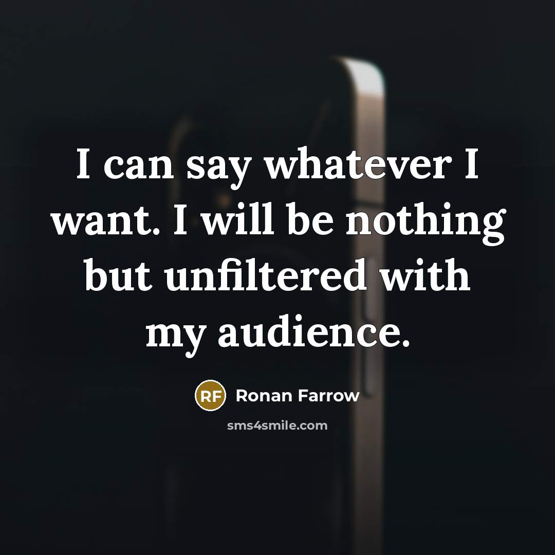 “I can say whatever I want. I will be nothing…” quote by Ronan Farrow