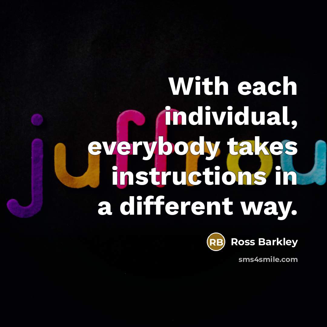 “With each individual, everybody takes instructions in a different way.” quote by Ross Barkley