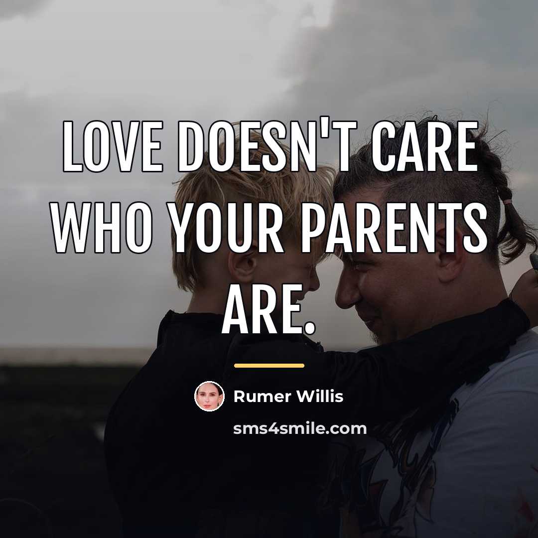 “Love doesn't care who your parents are.…” quote by Rumer Willis
