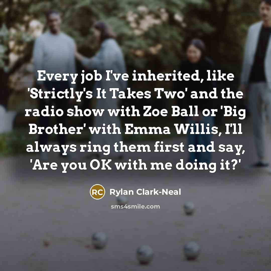 “Every job I've inherited, like 'Strictly's It Takes Two' and…” quote by Rylan Clark-Neal