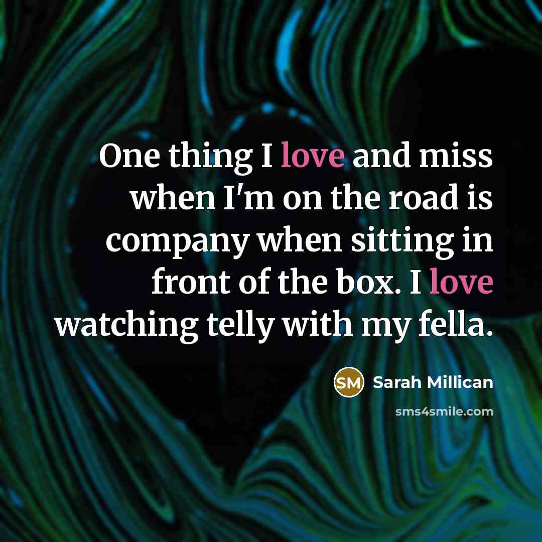 “One thing I love and miss when I'm on the…” quote by Sarah Millican