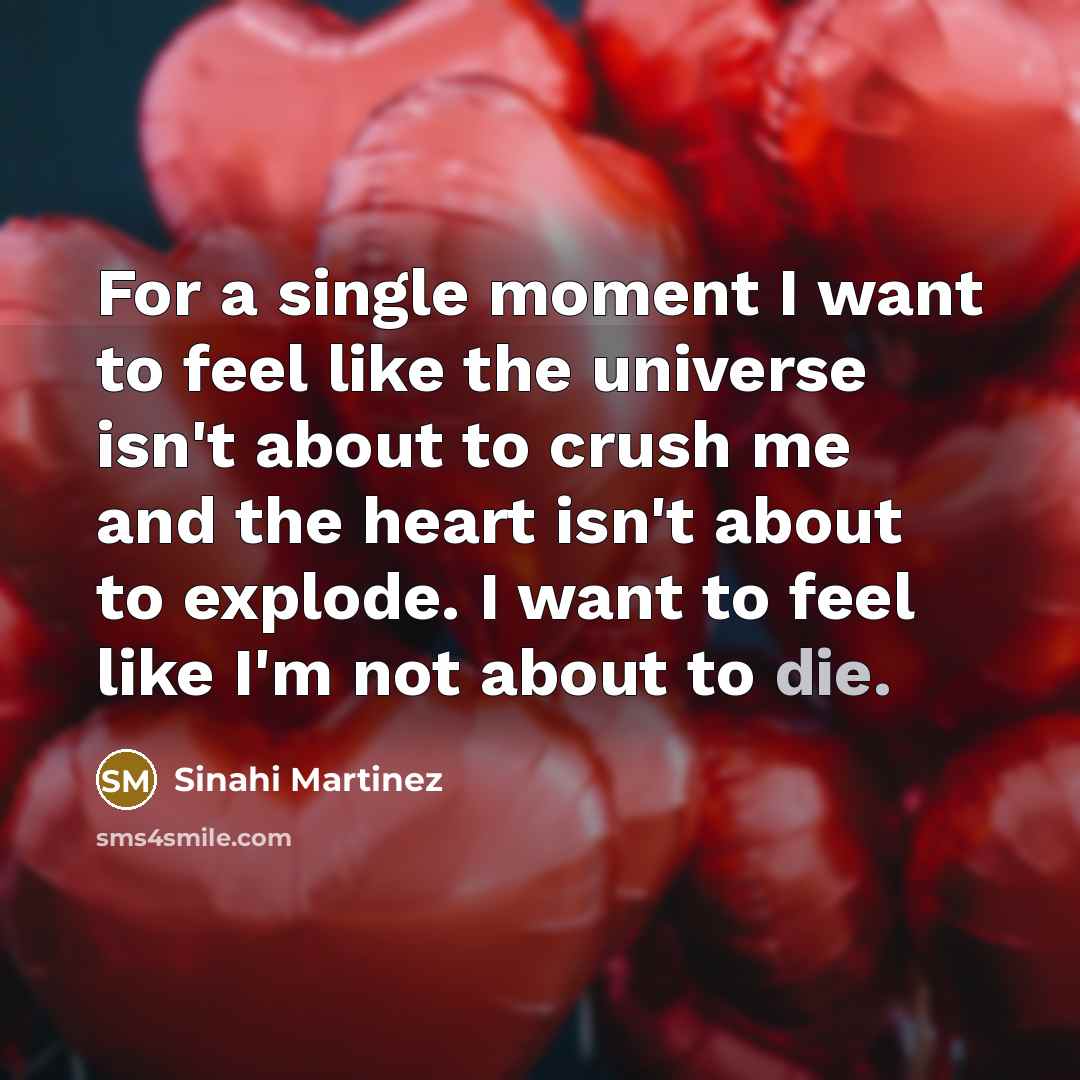 “For a single moment I want to feel like the…” quote by Sinahi Martinez