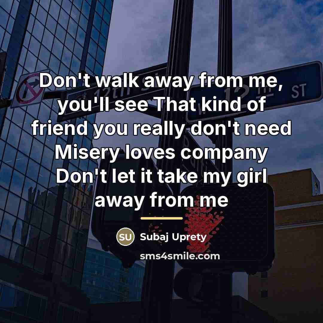 “Don't walk away from me, you'll see That kind of…” quote by Subaj Uprety