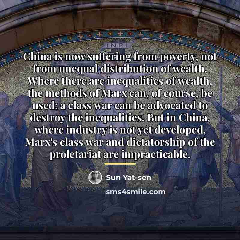“China is now suffering from poverty, not from unequal distribution…” quote by Sun Yat-sen