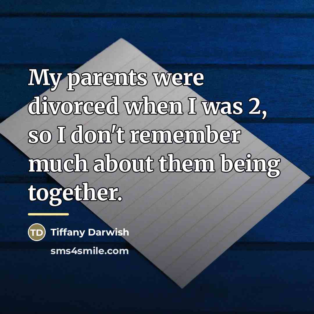 “My parents were divorced when I was 2, so I…” quote by Tiffany Darwish
