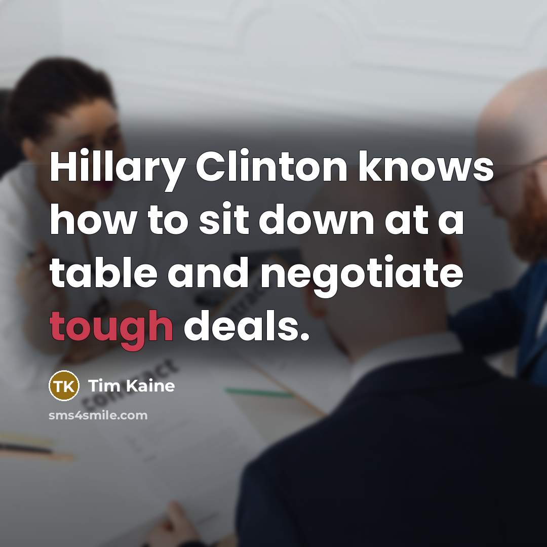 “Hillary Clinton knows how to sit down at a table…” quote by Tim Kaine
