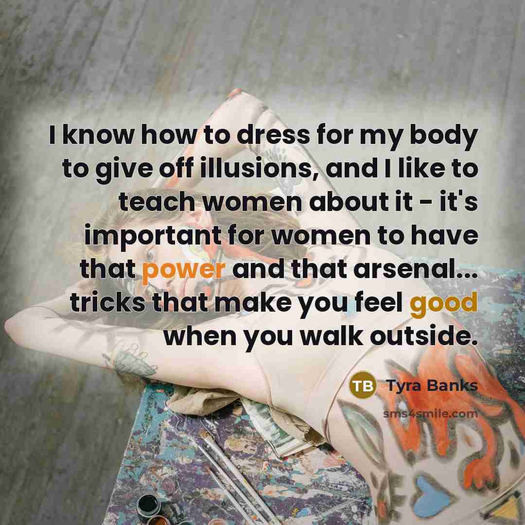 “I know how to dress for my body to give…” quote by Tyra Banks