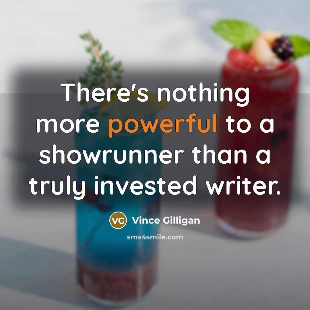 “There's nothing more powerful to a showrunner than a truly…” quote by Vince Gilligan
