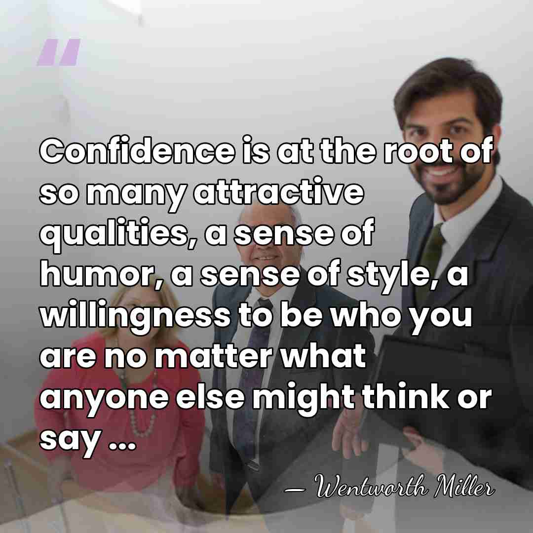 Confidence is at the root of so many attractive qualities, a sense&hellip; - Wentworth Miller