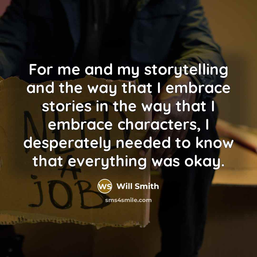 “For me and my storytelling and the way that I…” quote by Will Smith