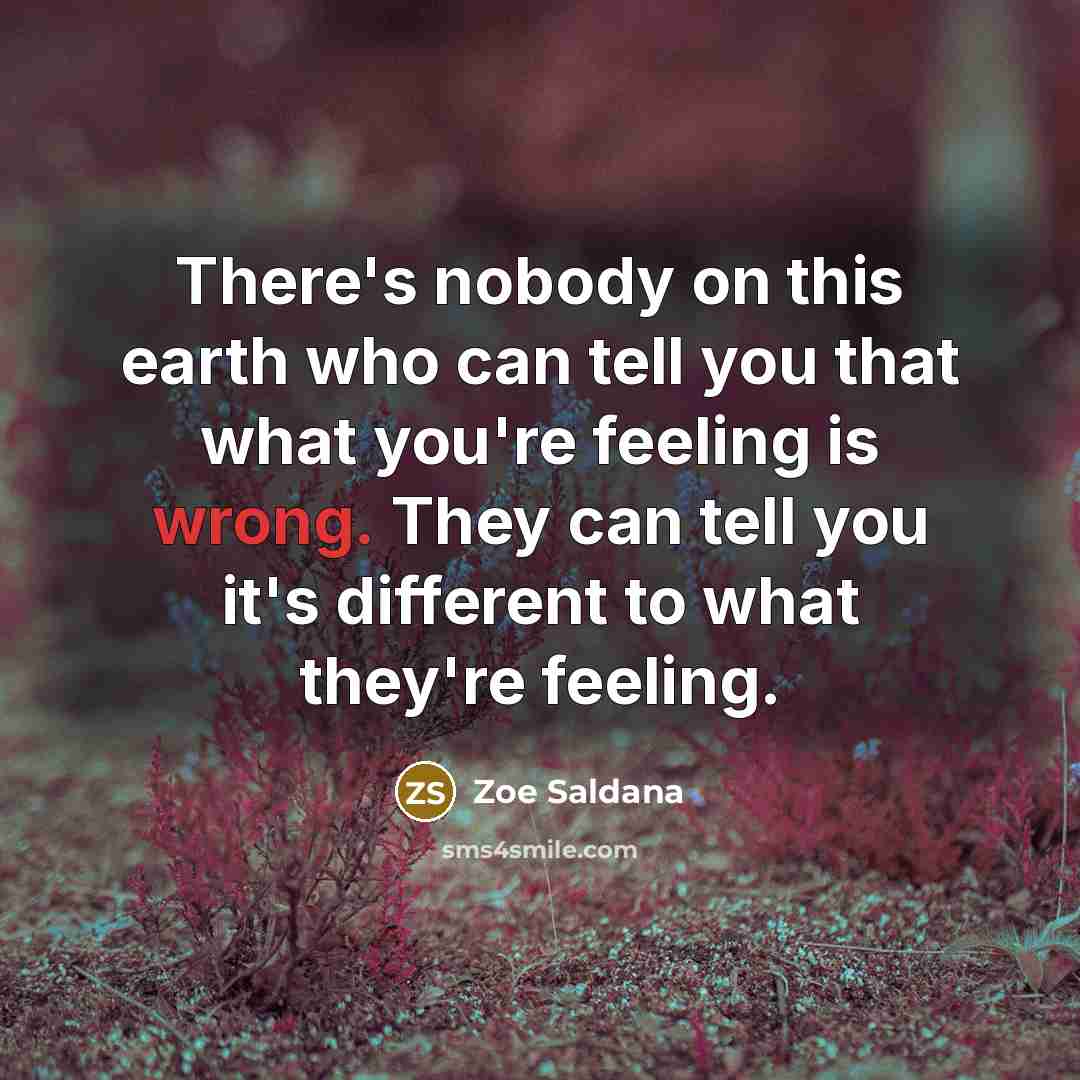 “There's nobody on this earth who can tell you that…” quote by Zoe Saldana