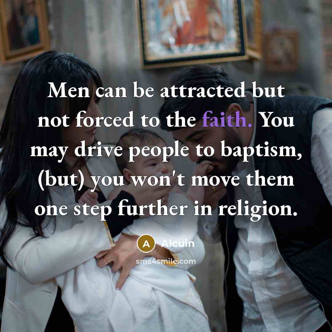 “Men can be attracted but not forced to the faith.…” quote by Alcuin