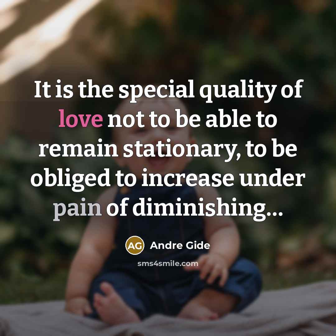 “It is the special quality of love not to be…” quote by Andre Gide