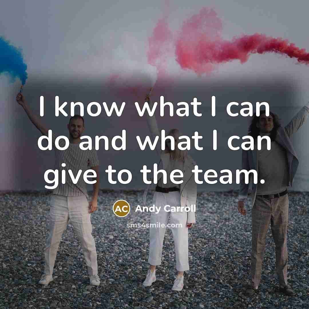 “I know what I can do and what I can…” quote by Andy Carroll