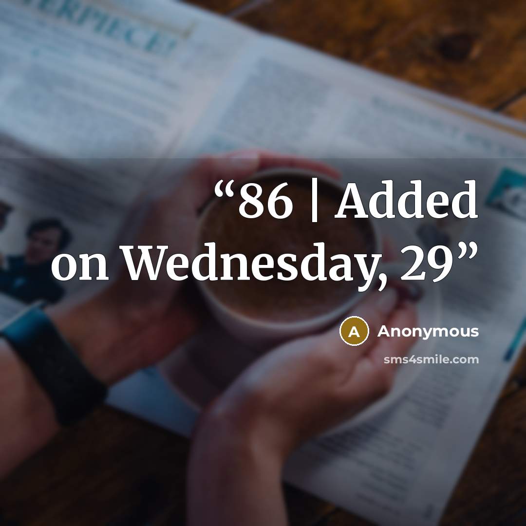 “86 | Added on Wednesday, 29” quote by Anonymous