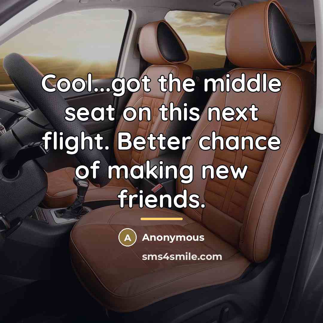 “Cool...got the middle seat on this next flight. Better chance…” quote by Anonymous