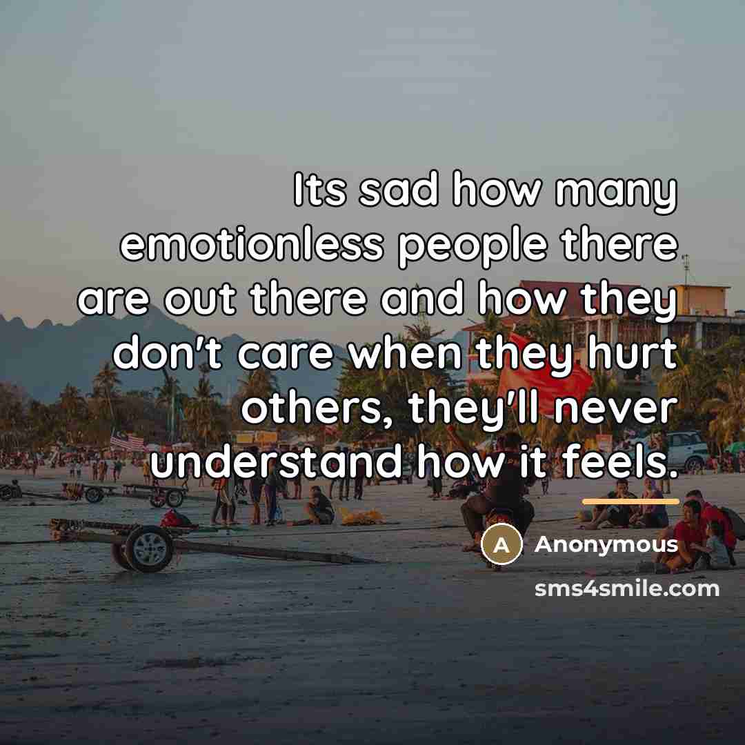 “Its sad how many emotionless people there are out there…” quote by Anonymous
