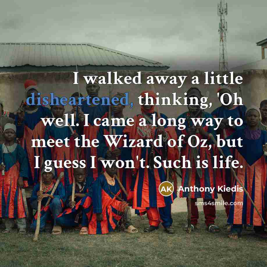 “I walked away a little disheartened, thinking, 'Oh well. I…” quote by Anthony Kiedis