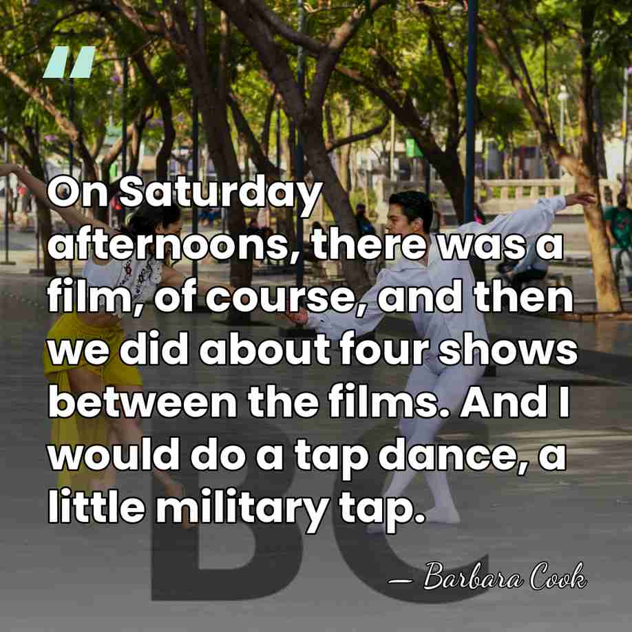 On Saturday afternoons, there was a film, of course, and then we&hellip; - Barbara Cook