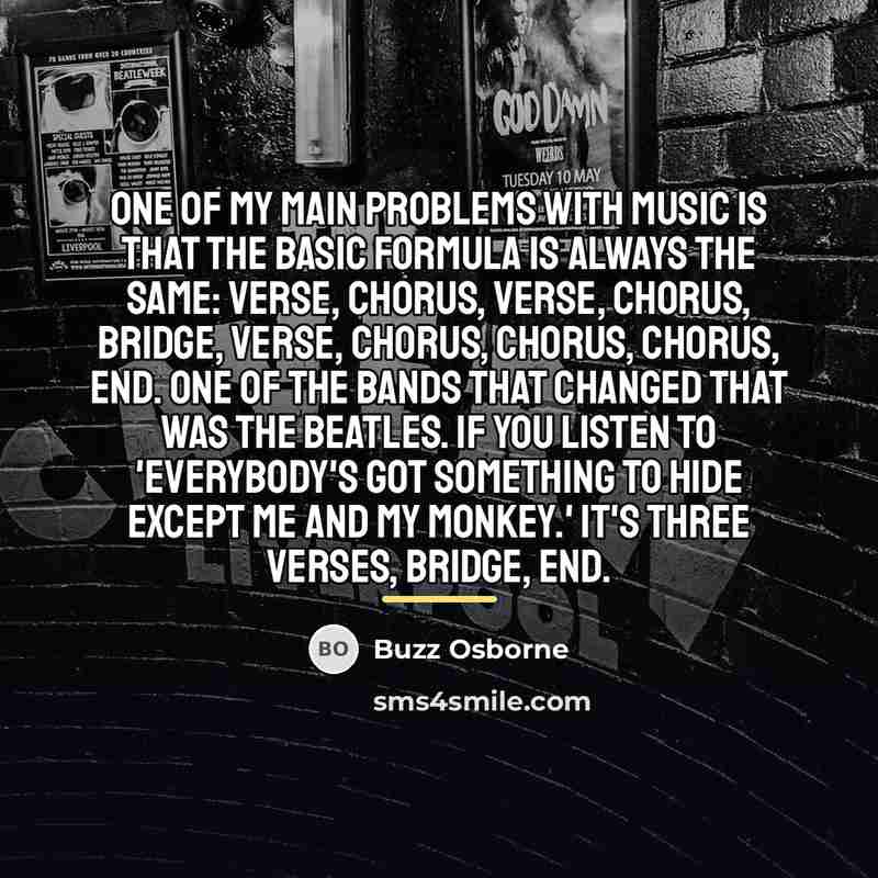 “One of my main problems with music is that the…” quote by Buzz Osborne