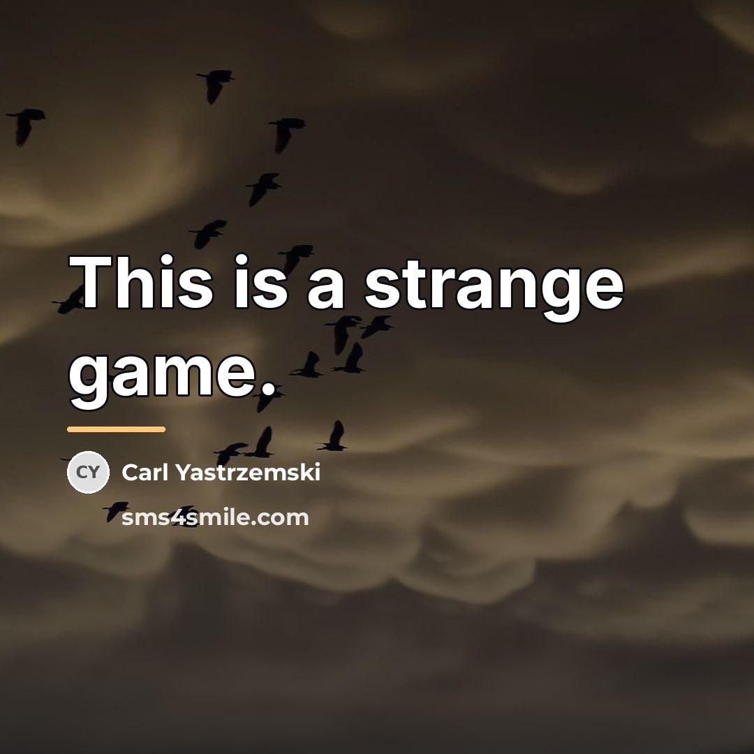 “This is a strange game.…” quote by Carl Yastrzemski