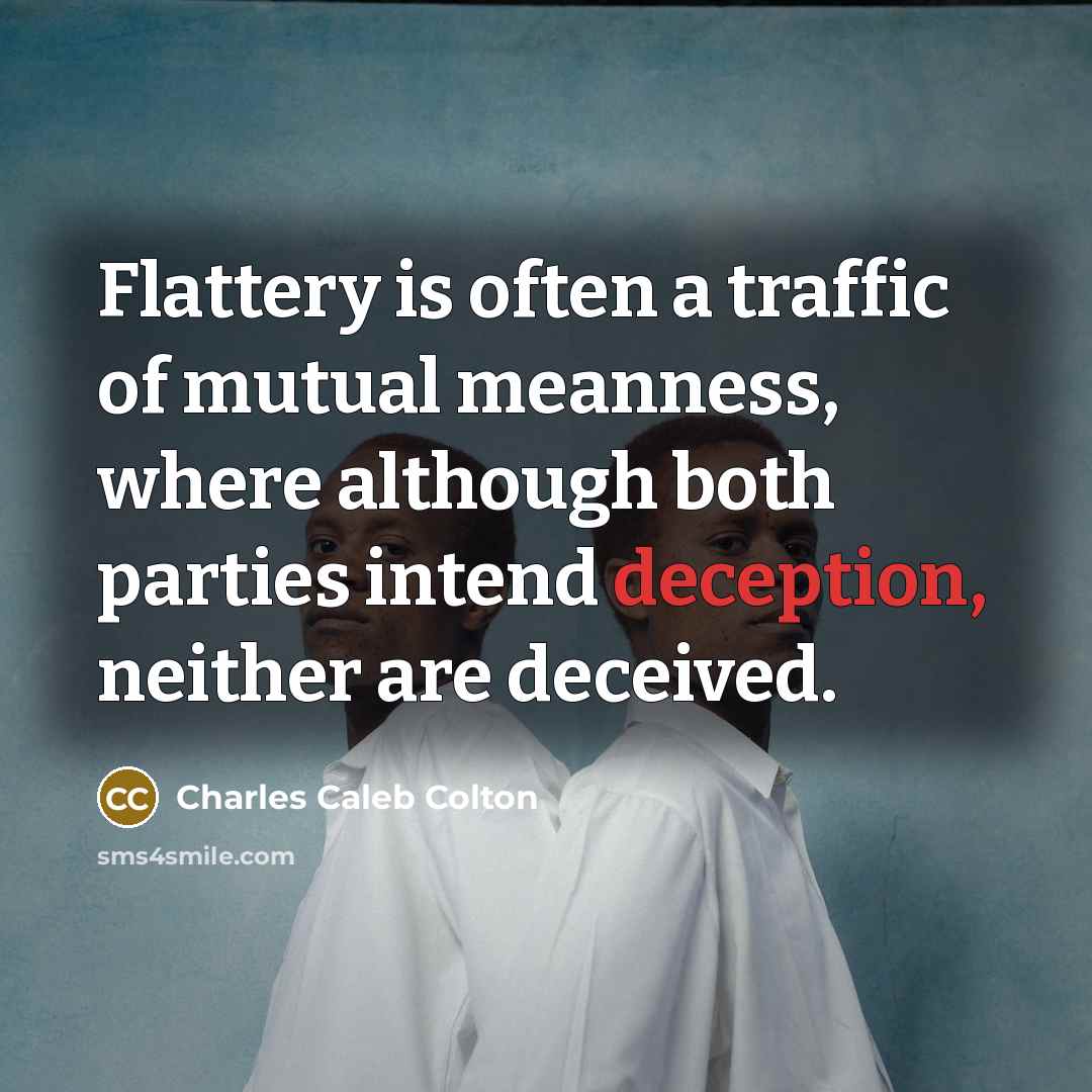 “Flattery is often a traffic of mutual meanness, where although…” quote by Charles Caleb Colton