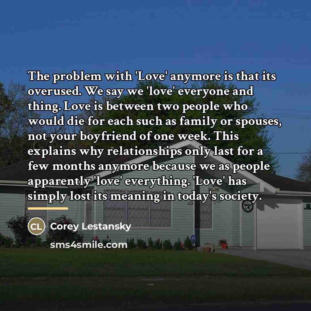 “The problem with 'Love' anymore is that its overused. We…” quote by Corey Lestansky