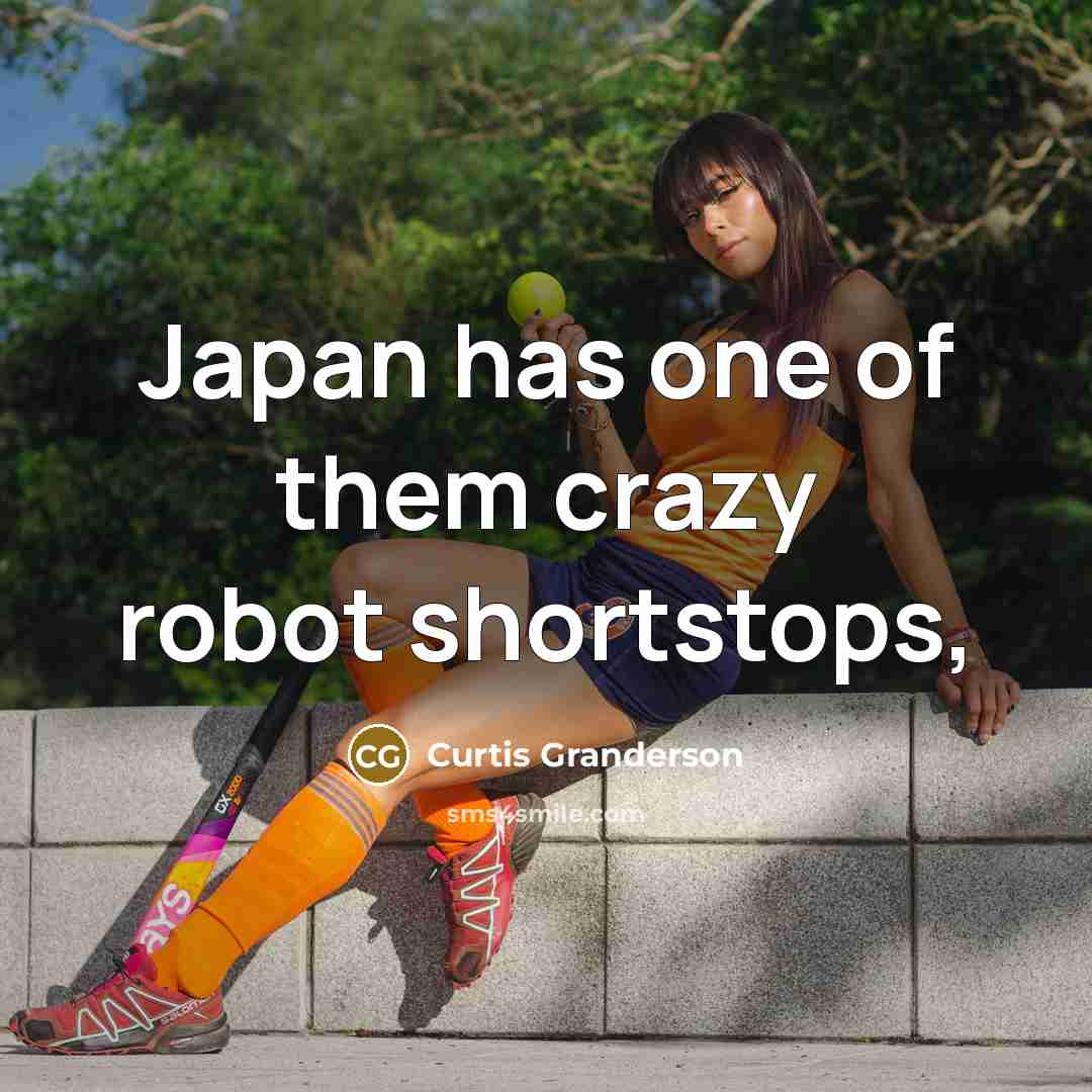 “Japan has one of them crazy robot shortstops,” quote by Curtis Granderson