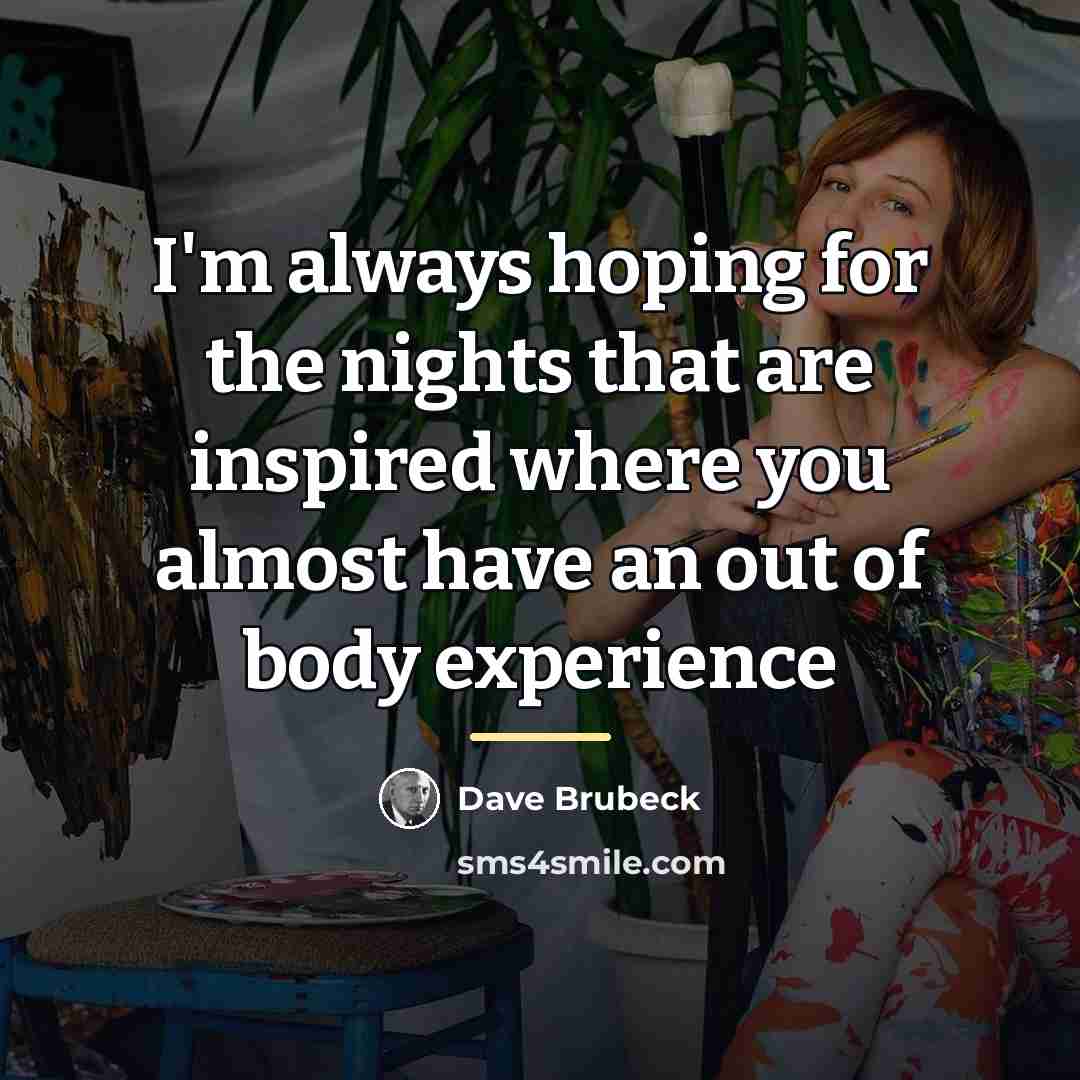 “I'm always hoping for the nights that are inspired where…” quote by Dave Brubeck