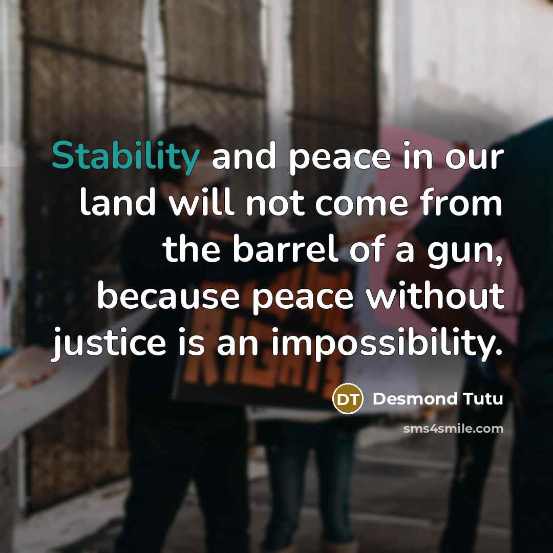 “Stability and peace in our land will not come from…” quote by Desmond Tutu