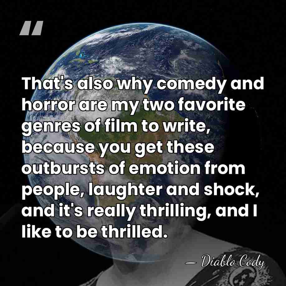 That's also why comedy and horror are my two favorite genres of&hellip; - Diablo Cody
