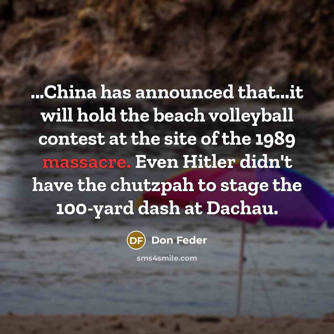 “...China has announced that...it will hold the beach volleyball contest…” quote by Don Feder