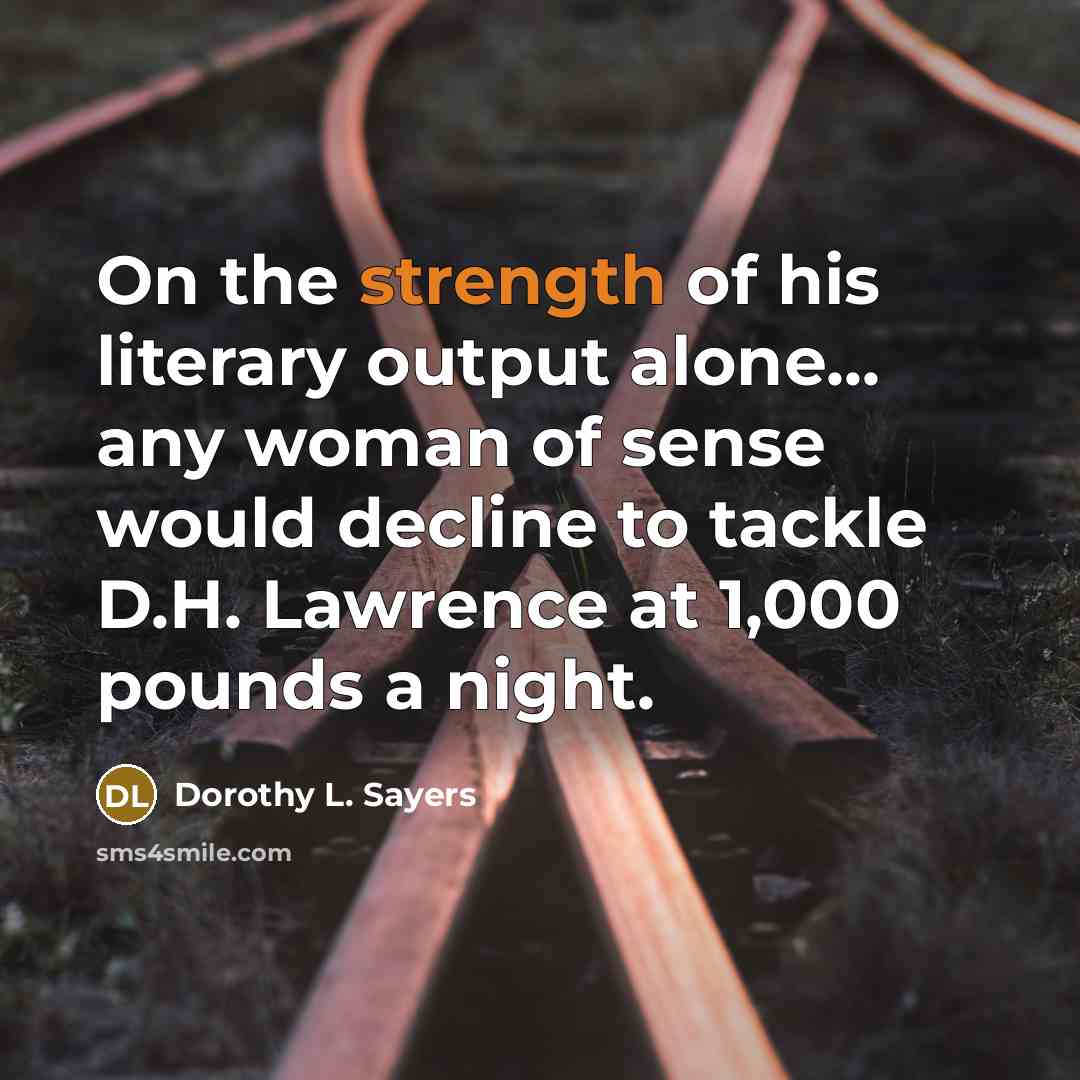 “On the strength of his literary output alone... any woman…” quote by Dorothy L. Sayers