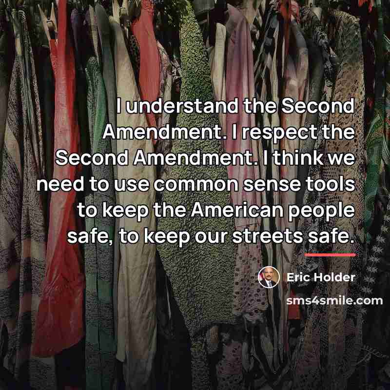 “I understand the Second Amendment. I respect the Second Amendment.…” quote by Eric Holder