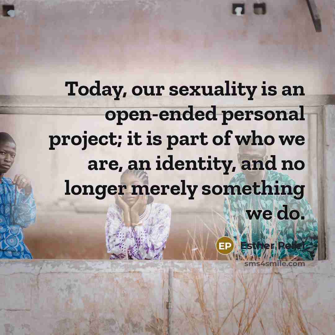 “Today, our sexuality is an open-ended personal project; it is…” quote by Esther Perel
