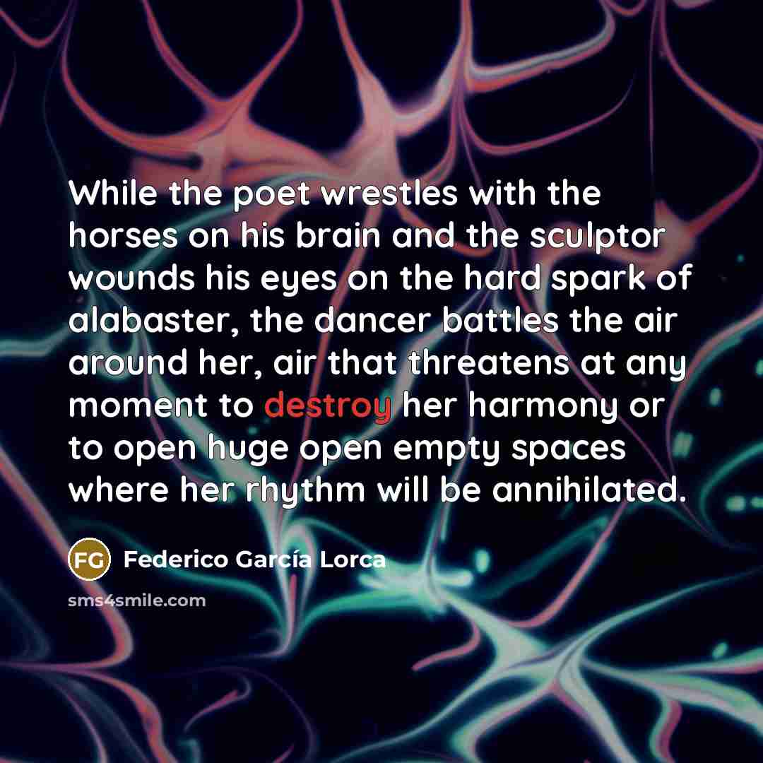 “While the poet wrestles with the horses on his brain…” quote by Federico Garcia Lorca