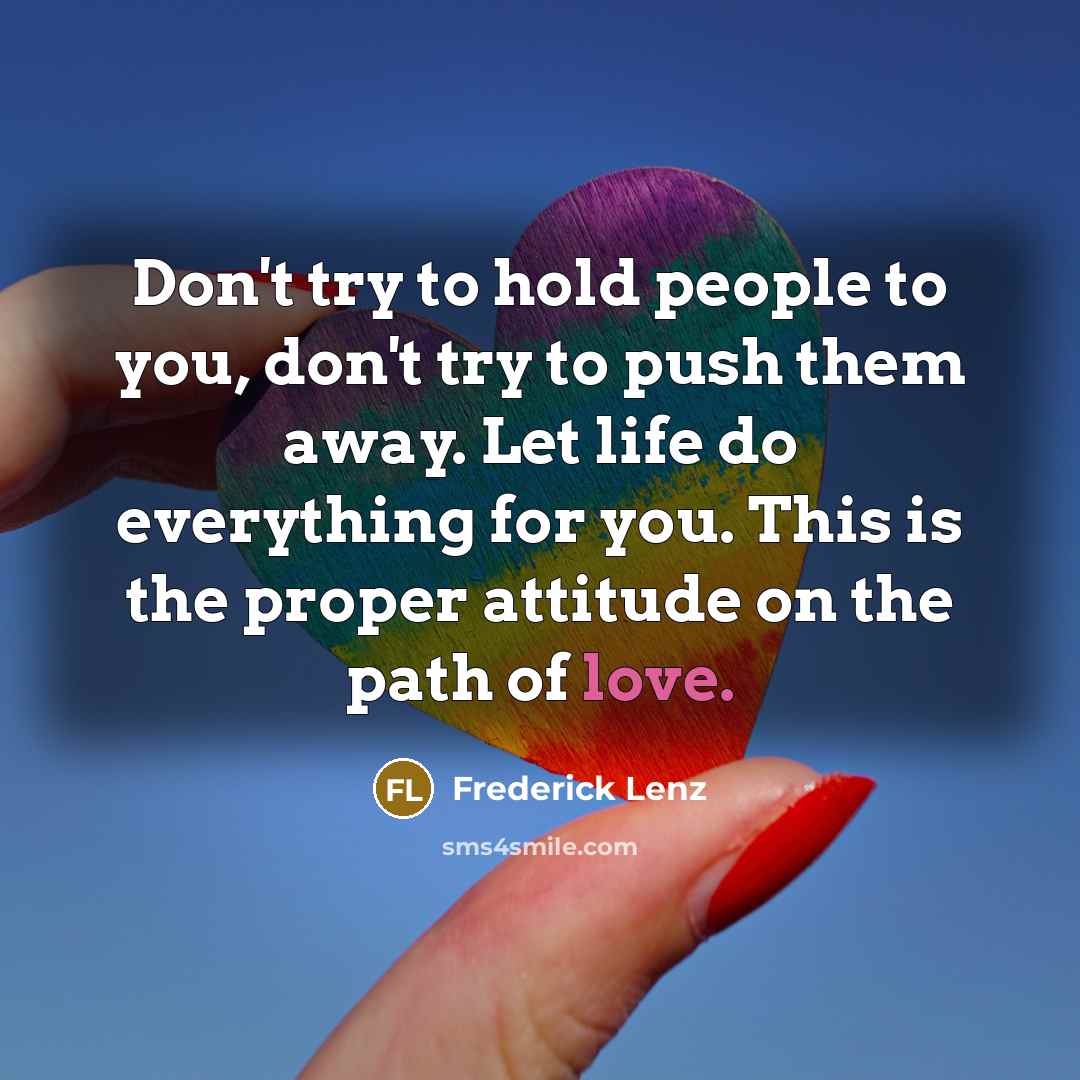 “Don't try to hold people to you, don't try to…” quote by Frederick Lenz