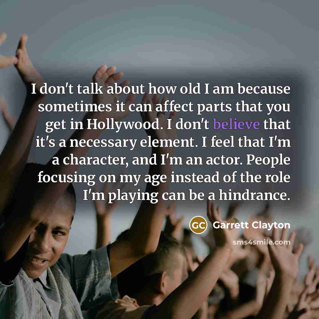 “I don't talk about how old I am because sometimes…” quote by Garrett Clayton