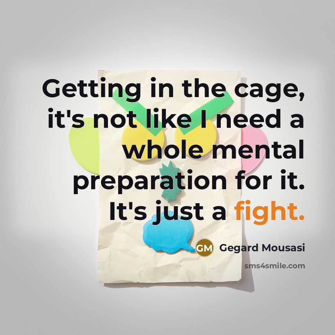 “Getting in the cage, it's not like I need a…” quote by Gegard Mousasi