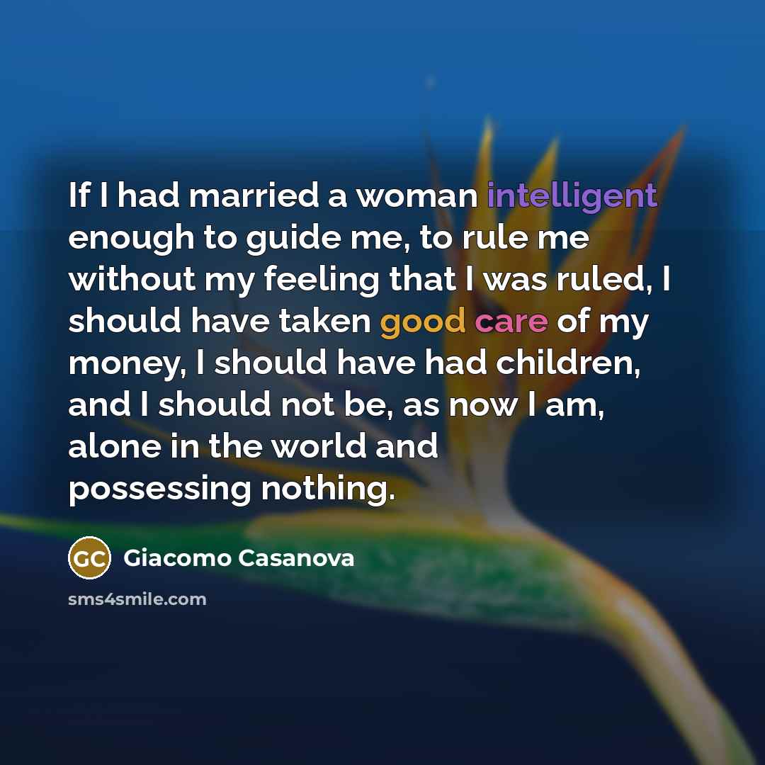 “If I had married a woman intelligent enough to guide…” quote by Giacomo Casanova